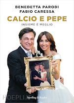 CALCIO E PEPE. INSIEME E' MEGLIO