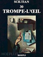 Image of GREGORIO SCILTIAN. 30 TROMPE-L'OEIL