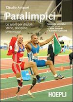 arrigoni claudio - paralimpici. lo sport per disabili: storie, discipline, personaggi