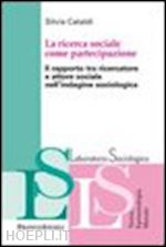 cataldi silvia - ricerca sociale come partecipazione. il rapporto tra ricercatore e attore social