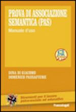di giacomo dina; passafiume domenico - prova di associazione semantica visiopercettiva (pas). manuale d'uso