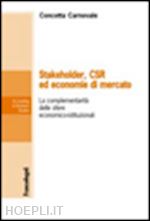 carnevale concetta - stakeholder, csr ed economie di mercato. la complementarieta' delle sfere econom