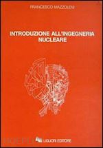 mazzoleni francesco - introduzione all'ingegneria nucleare