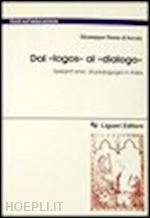 flores d'arcais giuseppe - dal «logos» al «dialogo». sessant'anni di pedagogia in italia