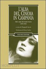 iaccio p. (curatore) - l'alba del cinema in campania. dalle origini alla grande guerra (1895-1918)