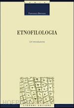 benozzo francesco - etnofilologia. un'introduzione