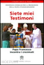 pontificio consiglio per la promozione della nuova evangelizzazione(curatore) - siete miei testimoni. papa francesco incontra i cresimati