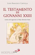 capovilla loris francesco - il testamento di giovanni xxiii. lettere del segretario al papa divenuto beato
