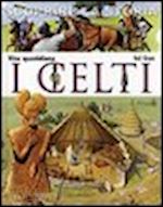 grant n. (curatore) - i celti. vita quotidiana. scoprire la storia