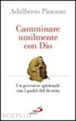 piovano adalberto - camminare umilmente con dio. un percorso spirituale con i padri del deserto