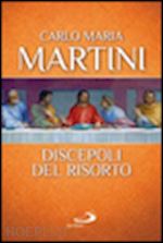 martini carlo maria - discepoli del risorto