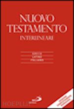 zappella m. (curatore) - nuovo testamento interlineare. testo greco, latino e italiano