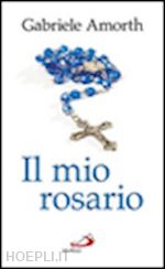 amorth gabriele - il mio rosario