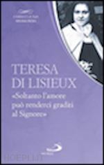 teresa di lisieux; vigini giualinao 8cura) - teresa di lisieux