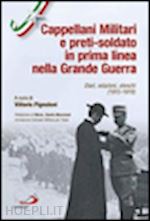 pignoloni vittorio (curatore) - cappellani militari d'italia e preti-soldato in prima linea nella grande guerra