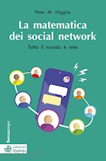 LA MATEMATICA DEI SOCIAL NETWORK. TUTTO IL MONDO E' RETE. NUOVA EDIZ.