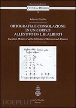 cardini roberto - ortografia e consolazione in un corpus allestito da l. b. alberti