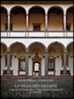 belluzzi amedeo; belli gianluca - villa dei collazzi. l'architettura del tardo rinascimento a firenze. ediz. illus
