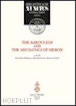 ferriello g. (curatore); gatto m. (curatore); gatto r. (curatore) - the baroulkos and the mechanics of heron