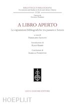 Image of A LIBRO APERTO. LE ESPOSIZIONI BIBLIOGRAFICHE TRA PASSATO E FUTURO