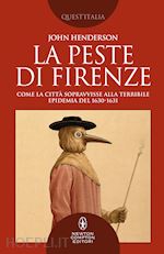 Image of PESTE DI FIRENZE. COME LA CITTA' SOPRAVVISSE ALLA TERRIBILE EPIDEMIA DEL 1630-16