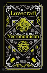 lovecraft howard p. - i racconti del necronomicon. ediz. integrale