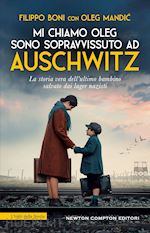 MI CHIAMO OLEG. SONO SOPRAVVISSUTO AD AUSCHWITZ