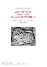 Image of ARCHITETTURE NELL'ITALIA DELLA RICOSTRUZIONE. MODERNITA' VERSUS MODERNIZZAZIONE