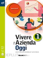 astolfi eugenio - vivere l'azienda oggi. per le scuole superiori. con e-book. con espansione onlin