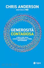 Image of GENEROSITA' CONTAGIOSA. L'IDEA CHE VALE CHE VALE ASSOLUTAMENTE LA PENA DIFFONDER