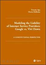 apa ernesto; pollicino oreste - modelling the liability of internet service providers. google vs. vivi down. a constitutional perspective