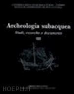 aa.vv. - archeologia subacquea vol.3