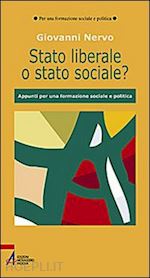 nervo giovanni - stato liberale o stato sociale? appunti per una formazione sociale e politica