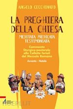 cecchinato angelo - la preghiera della chiesa. meditata, predicata, testimoniata. commento liturgico-pastorale alle collette feriali del messale romano. vol. 2