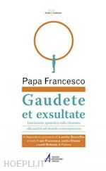 francesco papa - gaudete et exsultate. esortazione apostolica sulla chiamata alla santità nel mondo contemporaneo