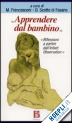 Image of APPRENDERE DAL BAMBINO. RIFLESSIONI A PARTIRE DALL'INFANT OBSERVATION