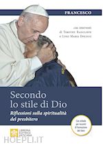 Image of SECONDO LO STILE DI DIO. RIFLESSIONI SULLA SPIRITUALITA' DEL PRESBITERO