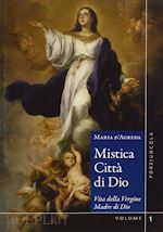 Image of MISTICA CITTA' DI DIO. VITA DELLA VERGINE MADRE DI DIO. COFANETTO VOL.1 E 2