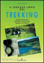 mancini walter; pennisi f. (curatore) - il grande libro del trekking. orientamento, pronto soccorso, sopravvivenza