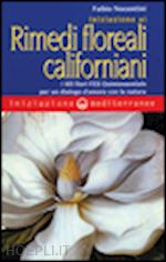 nocentini fabio - iniziazione ai rimedi floreali californiani. i 103 fiori fes quintessentials per