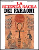 schwaller de lubicz rene a.; de turris g. (curatore) - la scienza sacra dei faraoni
