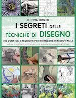 Image of SEGRETI DELLE TECNICHE DI DISEGNO. 200 CONSIGLI, TECNICHE E TRUCCHI DEL MESTIERE