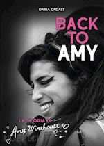 Image of BACK TO AMY. LA STORIA DI AMY WINEHOUSE