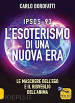 Image of IPSOS-93. L'ESOTERISMO DI UNA NUOVA ERA. LE MASCHERE DELL'EGO E IL RISVEGLIO DEL