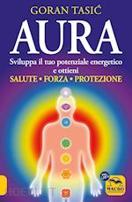 Image of AURA. SVILUPPA IL TUO POTENZIALE ENERGETICO E OTTIENI SALUTE, FORZA, PROTEZIONE