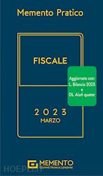 aa.vv. - memento pratico - fiscale - (marzo 2023 )