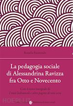 raimondo rossella - pedagogia sociale di alessandrina ravizza fra otto e novecento. con il testo int