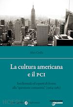 Image of CULTURA AMERICANA E IL PCI. INTELLETTUALI ED ESPERTI DI FRONTE ALLA «QUESTIONE C