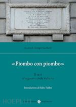 Image of «PIOMBO CON PIOMBO». IL 1921 E LA GUERRA CIVILE ITALIANA