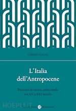 Image of L'ITALIA DELL'ANTROPOCENE. PERCORSI DI STORIA AMBIENTALE TRA XX E XXI SECOLO
